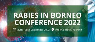 Rabies in Borneo Conference 2022, 27-28 September, Kuching, Sarawak